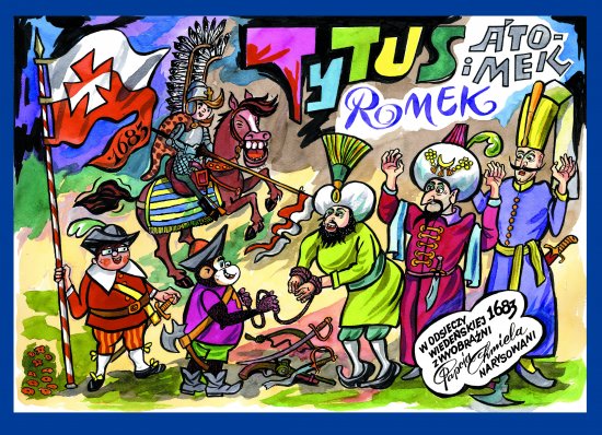 Tytus, Romek i A'Tomek w odsieczy wiede�skiej 1683 roku z wyobra�ni Papcia Chmiela narysowani