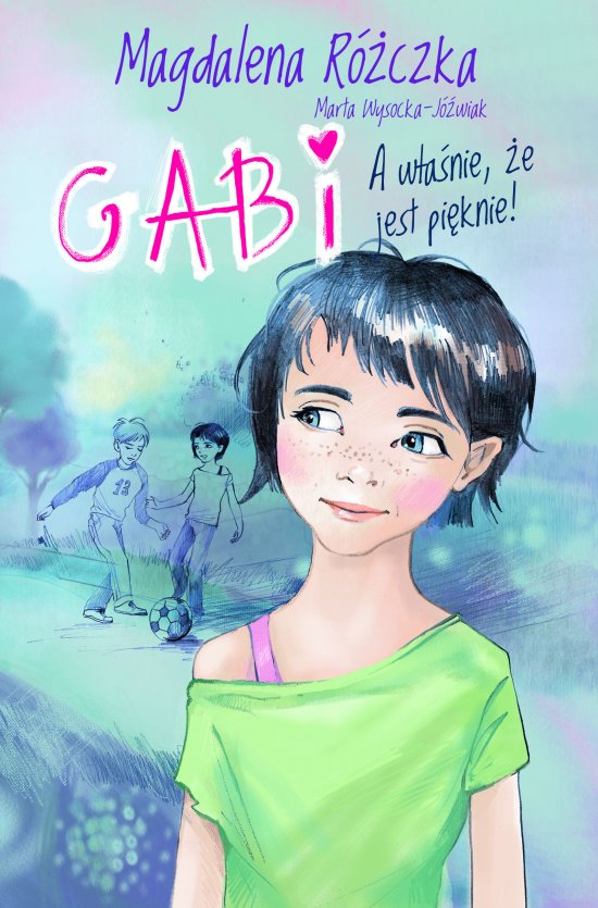 Gabi. A w�a�nie, �e jest pi�knie!