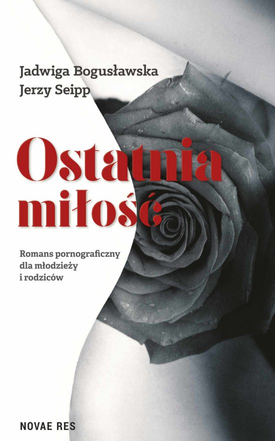 Ostatnia mi�o��. Romans pornograficzny dla m�odzie�y i rodzic�w