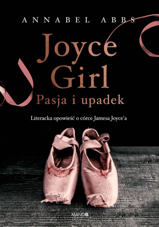 Joyce Girl. Pasja i upadek. Literacka opowie�� o c�rce Jamesa Joyce'a