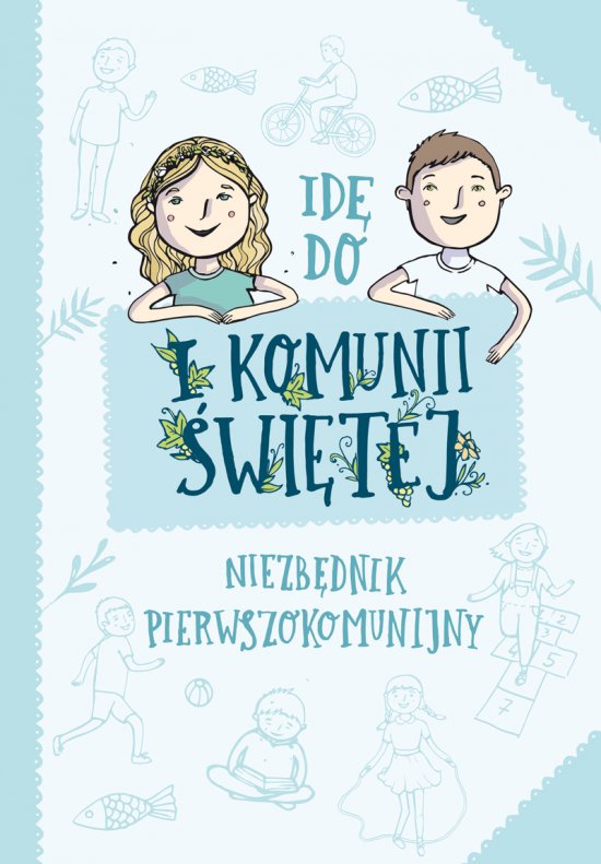 Id� do I Komunii �wi�tej. Niezb�dnik pierwszokomunijny