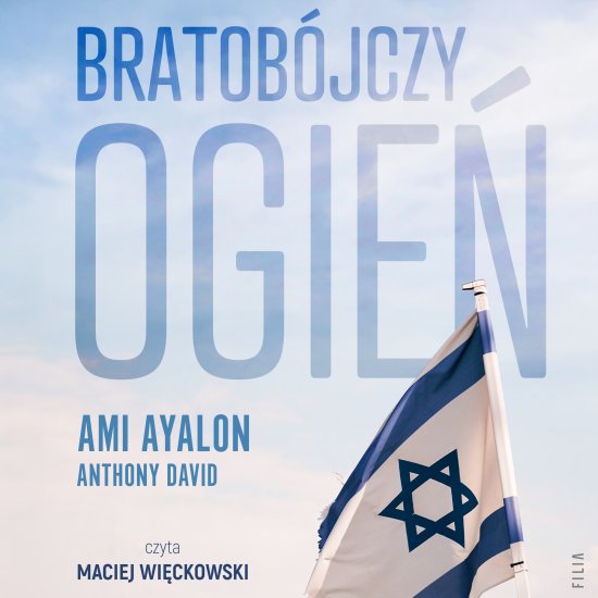 Bratob�jczy ogie�. Jak Izrael sta� si� swoim w�asnym wrogiem i czy jest nadzieja na przysz�o��