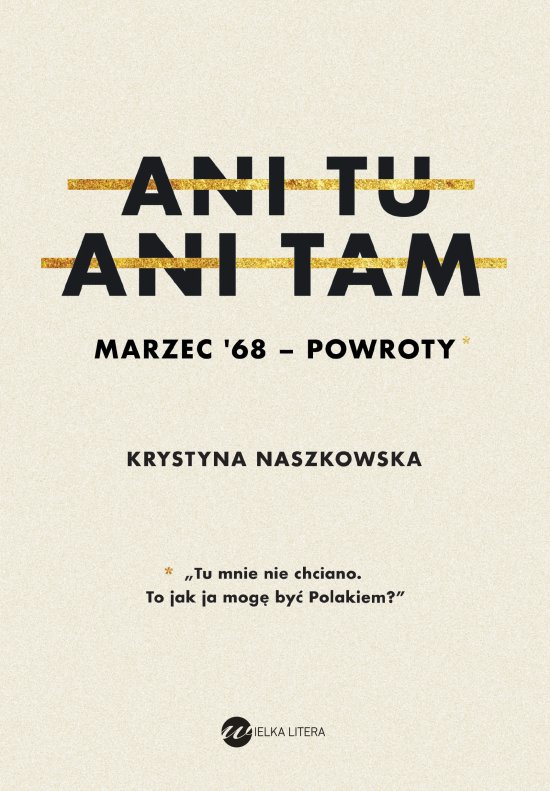 Ani tu, ani tam. Marzec '68 - powroty