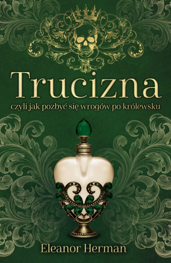 Trucizna, czyli jak pozby� si� wrog�w po kr�lewsku