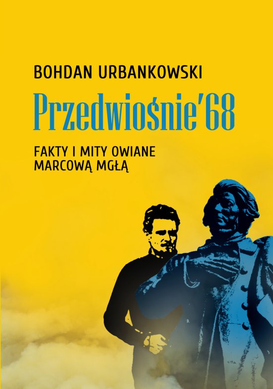 Przedwio�nie '68. Fakty i mity owiane mg��