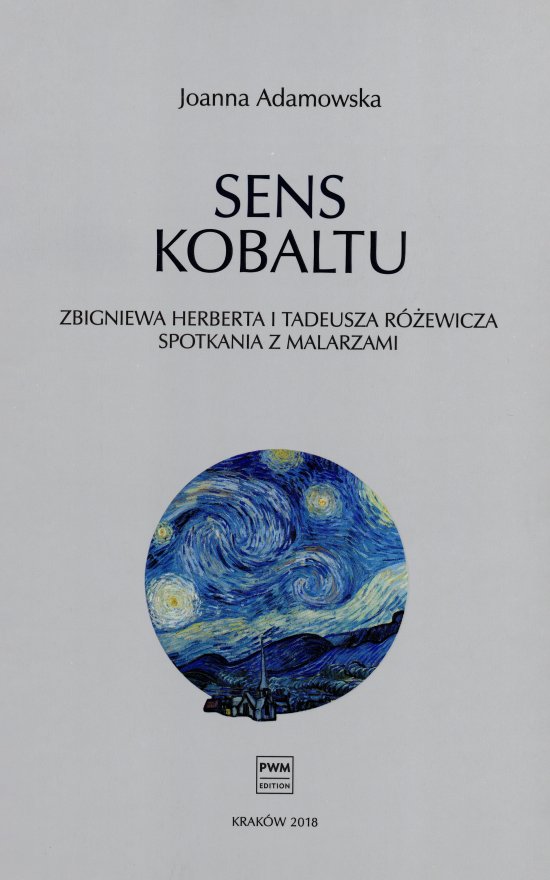 Sens kobaltu. Zbigniewa Herberta i Tadeusza R�ewicza spotkania z malarzami