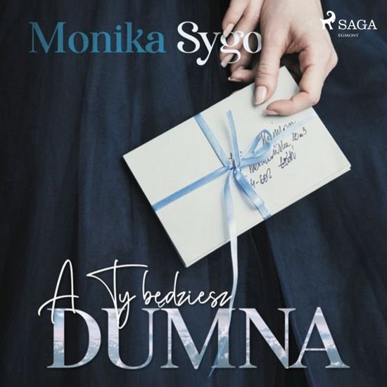 A ty b�dziesz dumna. Listami pisane tom 1
