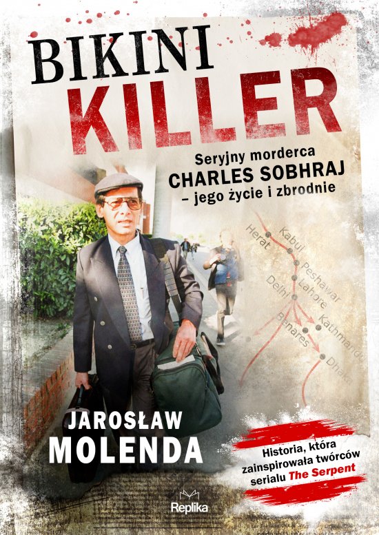 Bikini Killer. Seryjny morderca Charles Sobhraj - jego �ycie i zbrodnie