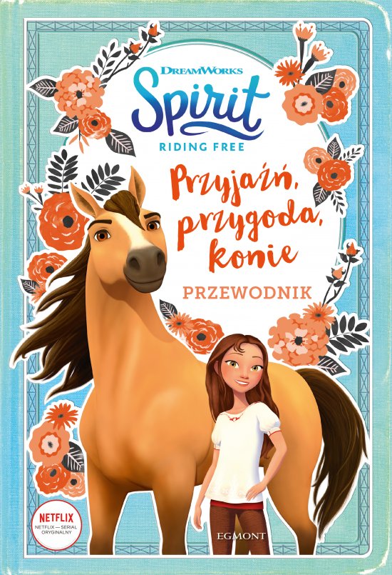Przyja��, przygoda, konie. Przewodnik. Spirit Riding Free