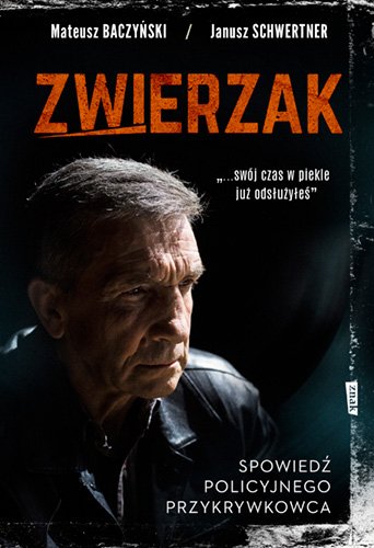 Zwierzak. Spowied� policyjnego przykrywkowca