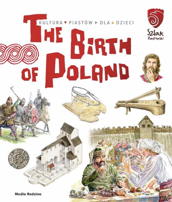 Tu powsta�a Polska. The Birth of Poland