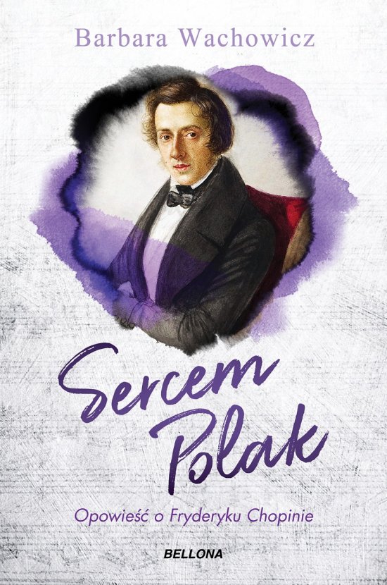 Sercem Polak. Opowie�� o Chopinie