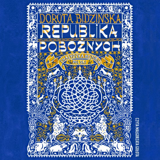 Republika pobo�nych. Chasydzka historia Polski