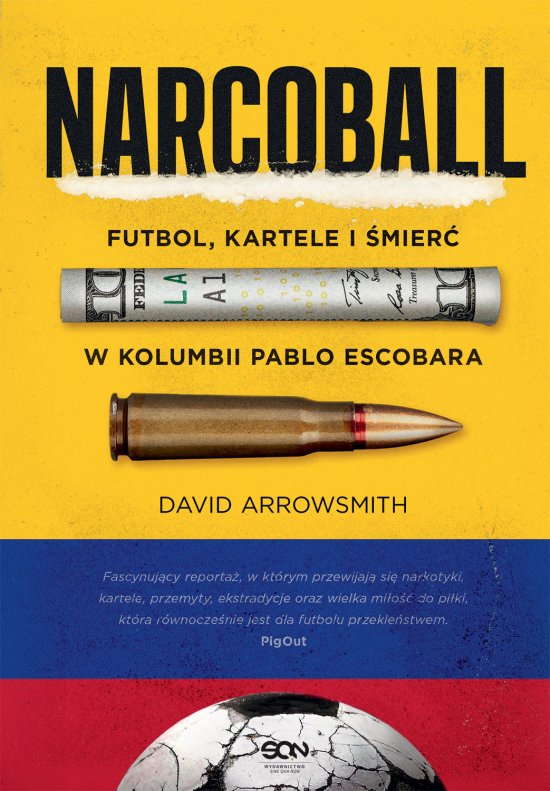 Narcoball. Futbol, kartele i �mier� w Kolumbii Pablo Escobara