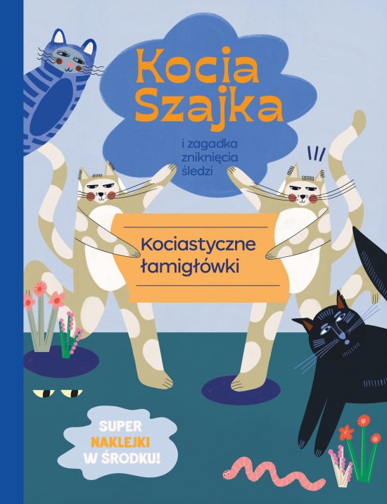 Kocia szajka i zagadka znikni�cia �ledzi. Kociastyczne �amig��wki