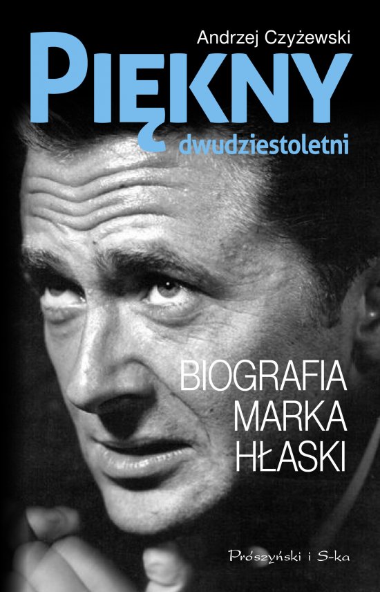 Pi�kny dwudziestoletni. Biografia Marka H�aski