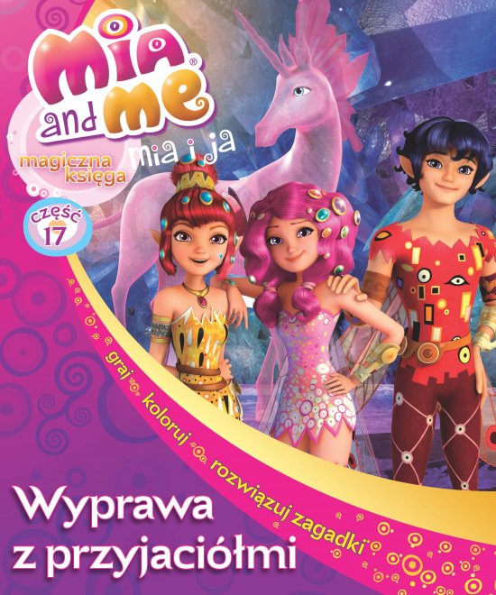 Mia i Ja. Magiczna Ksi�ga. Tom 17. Wyprawa z przyjaci�mi