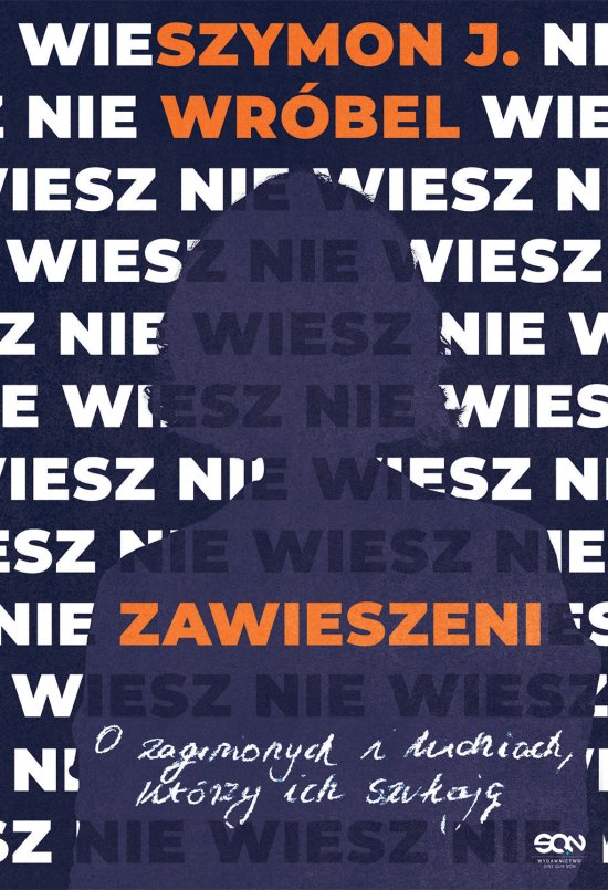 Zawieszeni. O zaginionych i ludziach, kt�rzy ich szukaj�