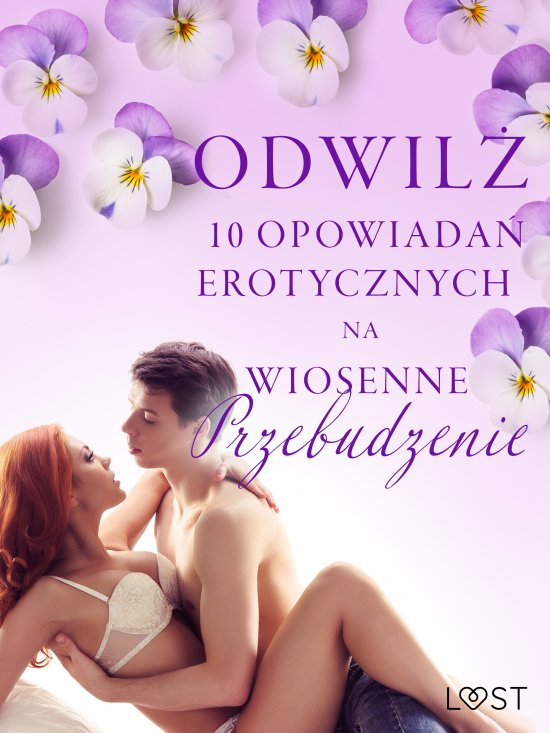 Odwil� - 10 opowiada� erotycznych na wiosenne przebudzenie
