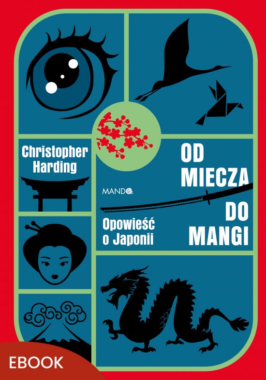 Od miecza do mangi. Opowie�� o Japonii