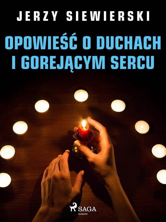 Opowie�� o duchach i gorej�cym sercu