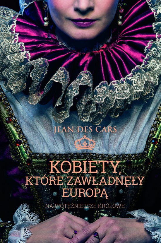 Kobiety, kt�re zaw�adn�y Europ�. Najpot�niejsze kr�lowe