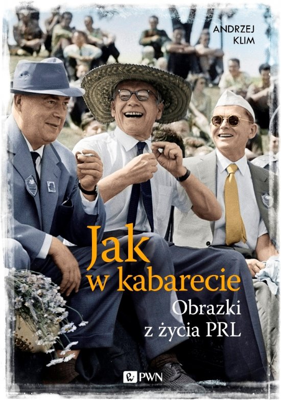 Jak w kabarecie. Obrazki z �ycia PRL