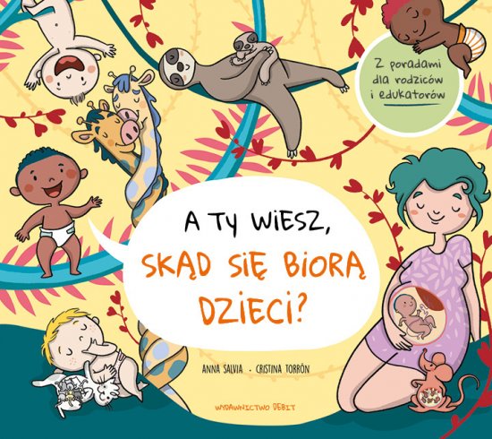 A ty wiesz, sk�d si� bior� dzieci?