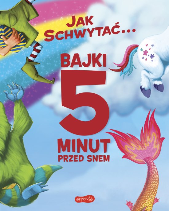 Jak schwyta�... Bajki 5 minut przed snem