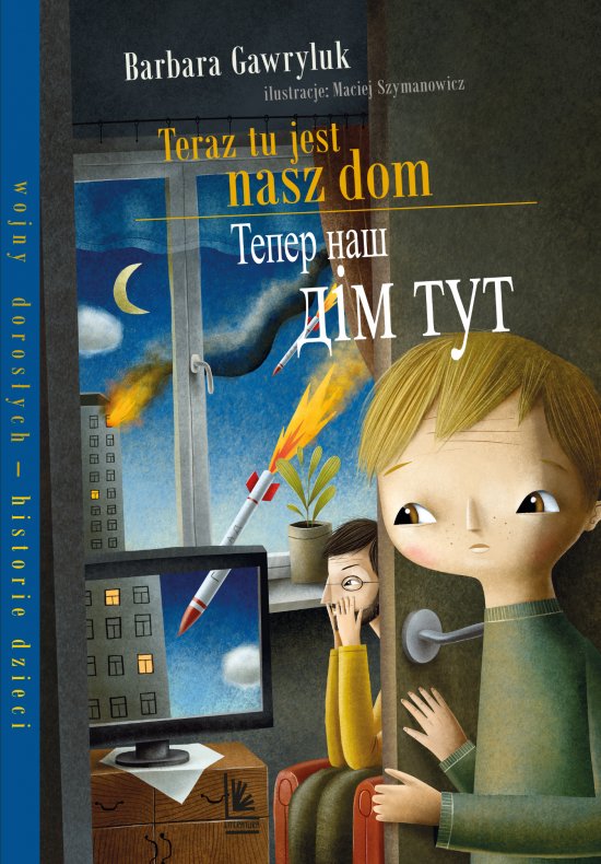 Teraz tu jest nasz dom /T???? ??? ??? ??? Ksi��ka dwuj�zyczna polsko-ukrai�ska