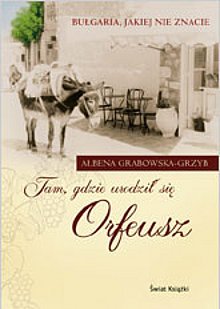 Tam, gdzie urodzi� si� Orfeusz
