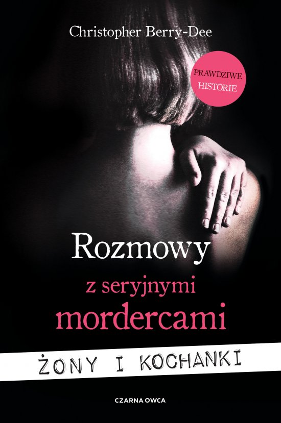 Rozmowy z seryjnymi mordercami. �ony i kochanki