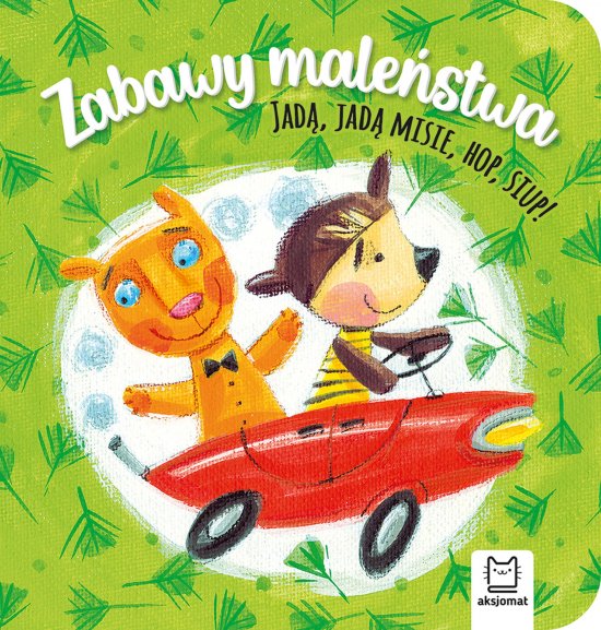 Zabawy male�stwa. Jad�, jad� misie, hop, siup!