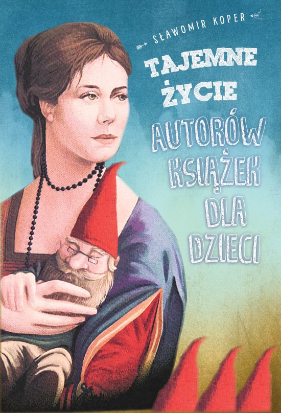 Tajemne �ycie autor�w ksi��ek dla dzieci