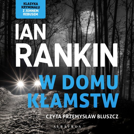 W domu k�amstw. Cykl Inspektor Rebus. Tom 22