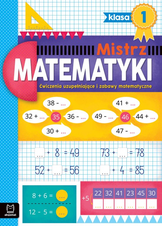 Mistrz matematyki klasa 1. �wiczenia uzupe�niaj�ce i zabawy matematyczne