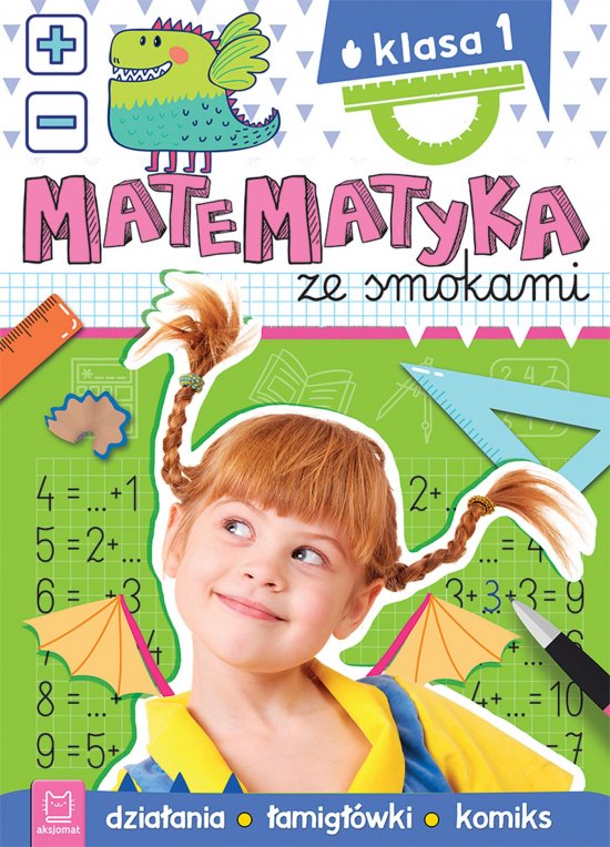 Matematyka ze smokami. Klasa 1. Dzia�ania, �amig��wki, komiks