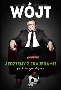 W�jt. Jedziemy z frajerami! Ca�e moje �ycie
