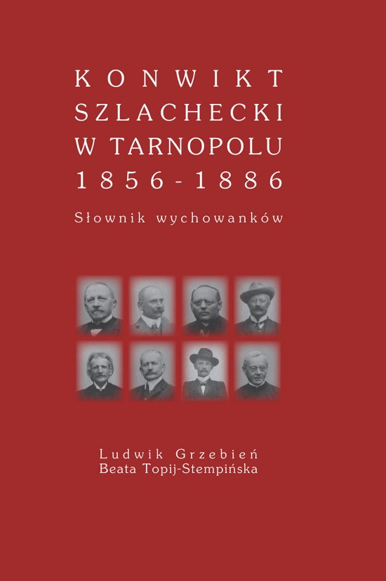 Konwikt szlachecki w Tarnoplou 1856 - 1886. S�ownik wychowank�w