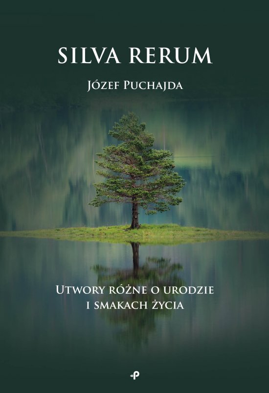 Silva Rerum. Utwory r�ne o urodzie i smakach �ycia