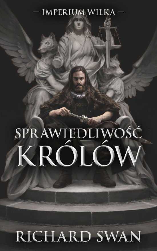 Sprawiedliwo�� kr�l�w. Cykl Imperium Wilka. Tom 1