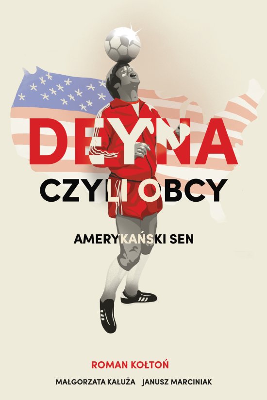 Deyna czyli obcy. Ameryka�ski sen