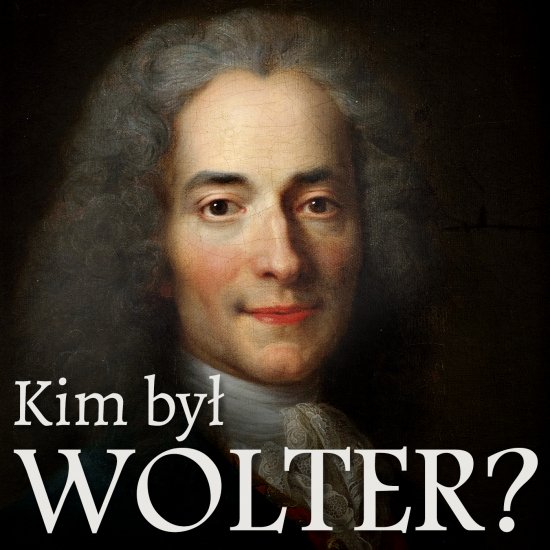 Kim by� Wolter? Skr�t biograficzny wzbogacony o s�ynne wypowiedzi francuskiego filozofa
