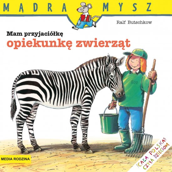 M�dra Mysz. Mam przyjaci�k� opiekunk� zwierz�t
