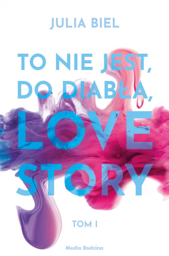 To nie jest, do diab�a, love story. Tom 1