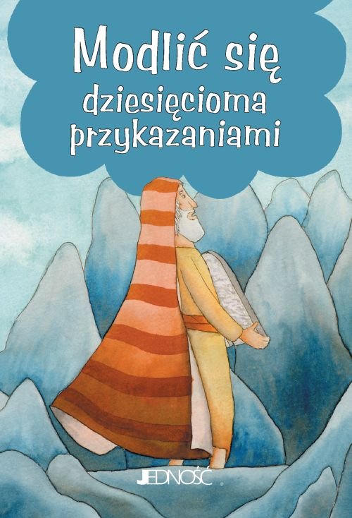 Modlitwy dzieci Bo�ych. Modli� si� dziesi�cioma przykazaniami