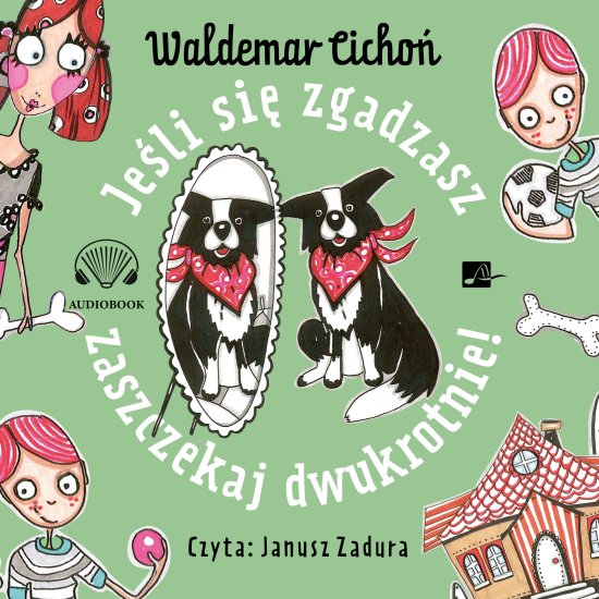 Je�li si� zgadzasz, zaszczekaj dwukrotnie!