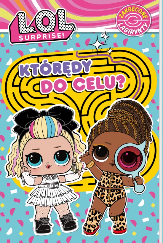 L.O.L. Surprise! Zakr�cone labirynty 4. Kt�r�dy do celu?