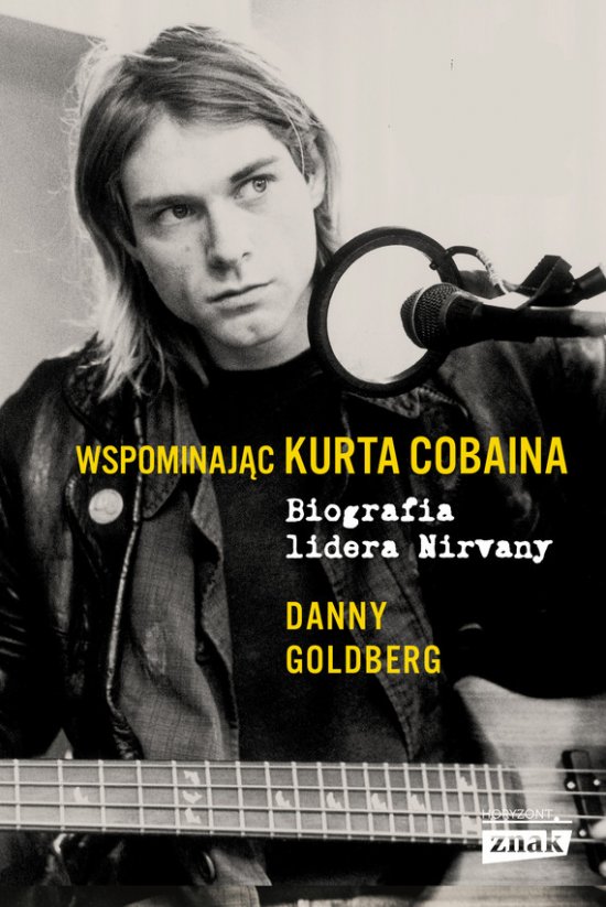Wspominaj�c Kurta Cobaina. Biografia lidera Nirvany