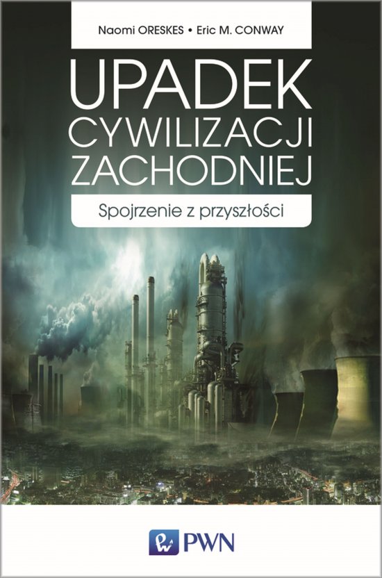 Upadek cywilizacji zachodniej. Spojrzenie z przysz�o�ci